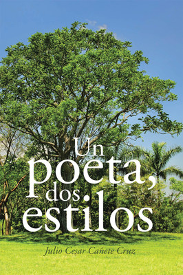 Un poeta, dos estilos es el reciente lanzamiento del libro de Julio Cesar Cañete
