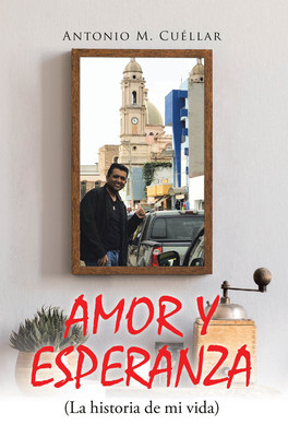 Amor y Esperanza es el nuevo libro de Antonio M. Cuéllar